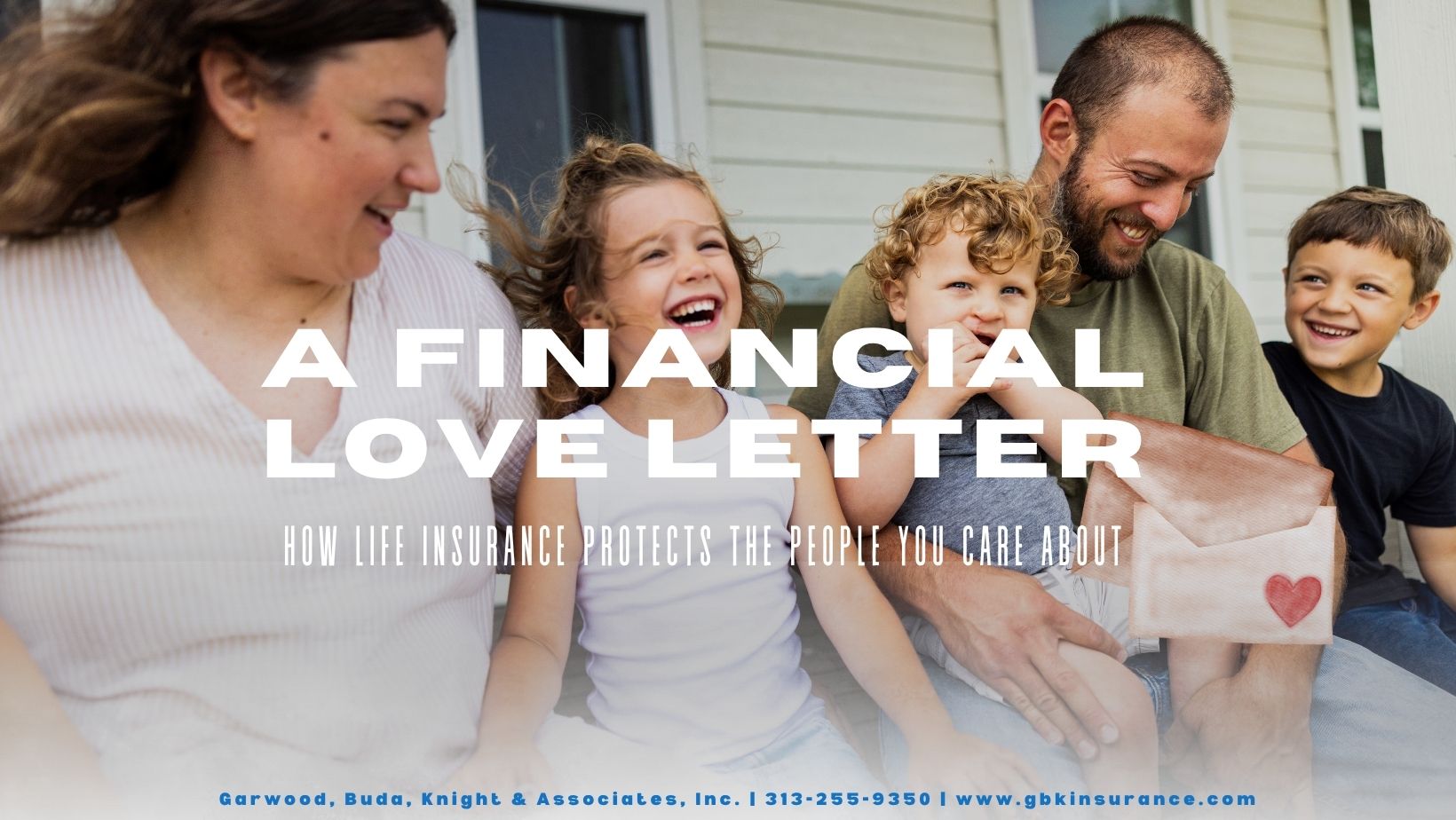 How life insurance protects the people you care about a financial love letter: how life insurance protects the people you care about with image of young family sitting on the porch of their home